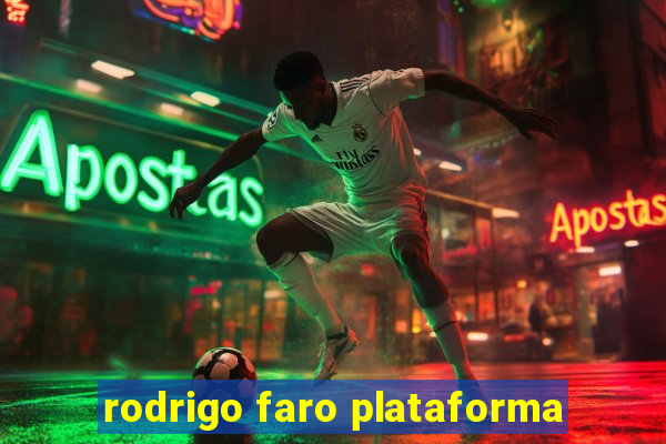 rodrigo faro plataforma